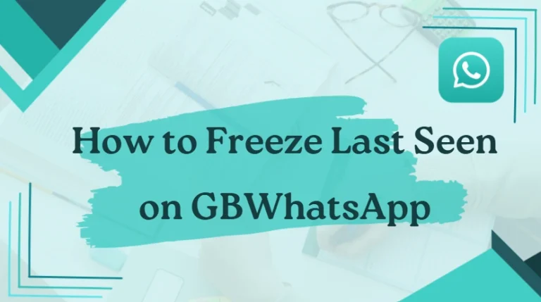 How to Freeze Last Seen on GBWhatsApp?